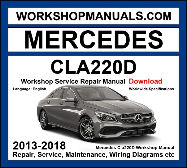 Mercedes CLA Class CLA220d Workshop Repair and Service Manual 2013-2018 Download cover