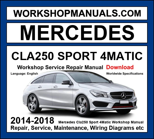 Mercedes CLA250 Sport 4Matic C117 2014-2018 workshop manual covering 2.0L M270 turbo four-cylinder AWD with service repair procedures and wiring diagrams PDF download