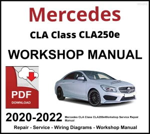 Mercedes CLA Class CLA250e 2020-2022 Workshop and Service Manual