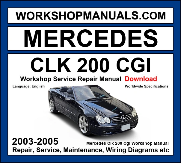Mercedes CLK 200 CGI Workshop Repair and Service Manual 2003-2005 Download cover