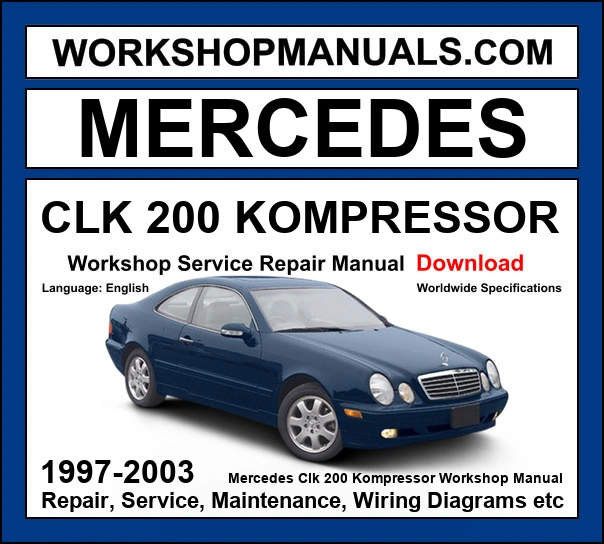 Mercedes CLK200 Kompressor C208 1997-2003 workshop manual covering 2.0L M111 supercharged four-cylinder engine with service repair procedures dealer software download