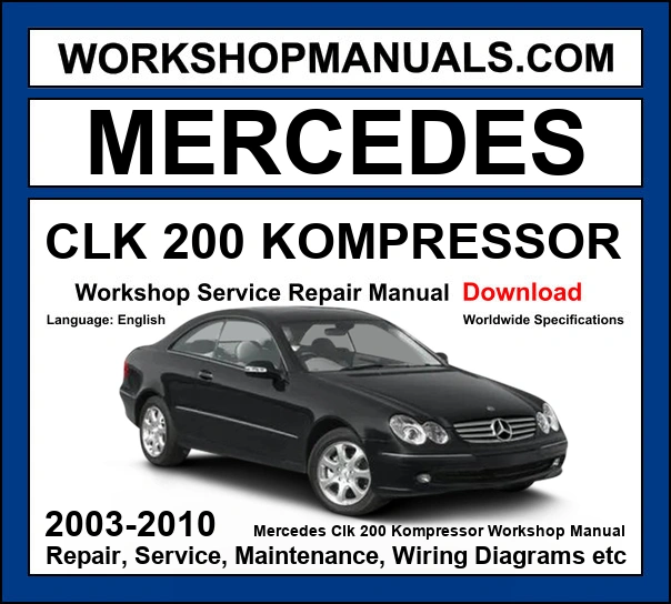 Mercedes CLK 200 Kompressor Workshop Repair and Service Manual 2003-2010 Download cover