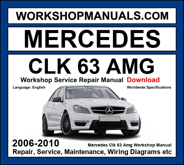 Mercedes CLK 63 AMG Workshop Repair and Service Manual 2006-2010 Download cover