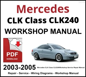 Mercedes CLK Class CLK240 2003-2005 Workshop and Service Manual