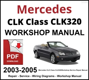 Mercedes CLK Class CLK320 2003-2005 Workshop and Service Manual