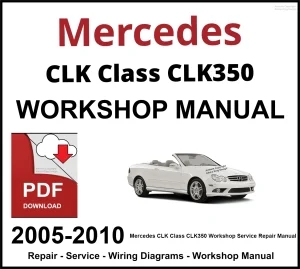 Mercedes CLK Class CLK350 2005-2010 Workshop and Service Manual