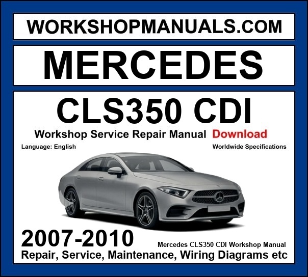 Mercedes-Benz CLS350 CDI C219 2007-2010 workshop manual covering 3.0L OM642 V6 turbo diesel engine with repair procedures and wiring diagrams dealer software download