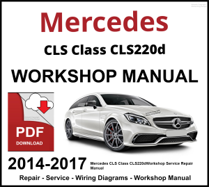 Mercedes CLS Class CLS220d 2014-2017 Workshop and Service Manual