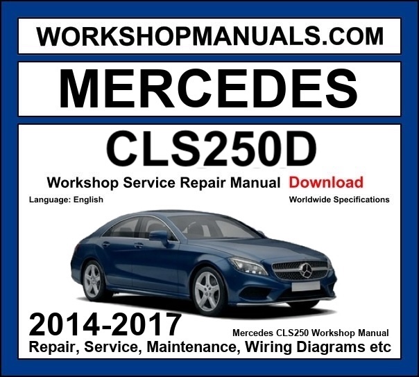 Mercedes CLS250d Workshop Repair and Service Manual 2014-2017 Download cover