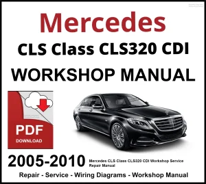 Mercedes CLS Class CLS320 CDI 2005-2010 Workshop and Service Manual