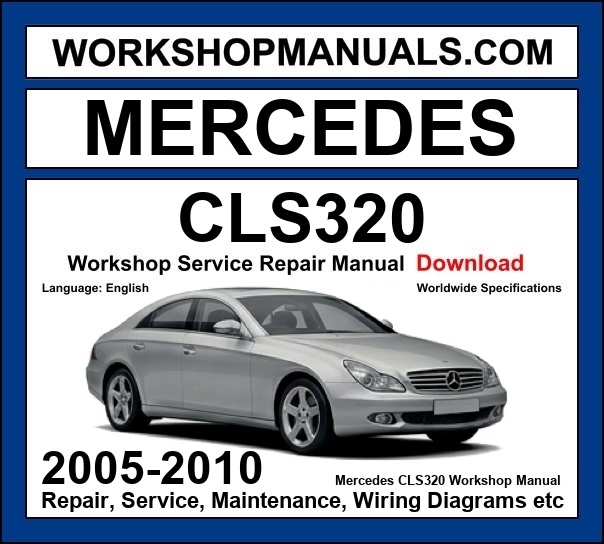 Mercedes-Benz CLS320 CDI C219 2005-2010 workshop manual covering 3.0L OM642 V6 turbo diesel engine with repair procedures and wiring diagrams dealer software download