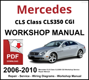 Mercedes CLS Class CLS350 CGI 2006-2010 Workshop and Service Manual