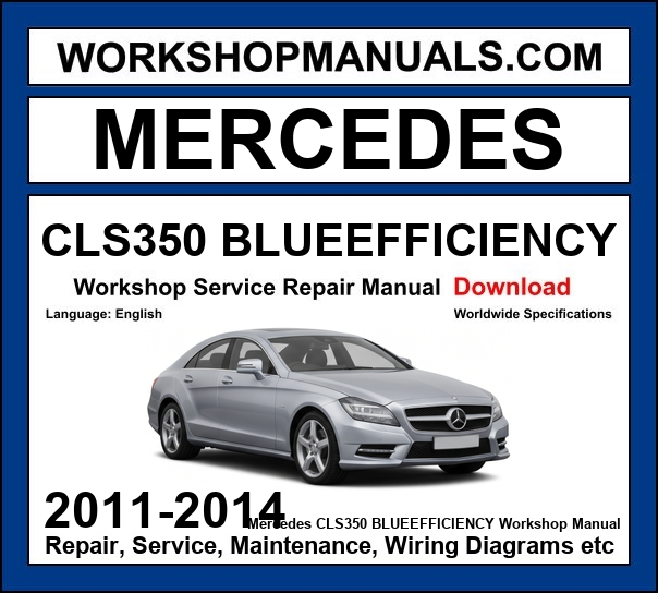 Mercedes CLS350 BlueEfficiency Workshop Repair and Service Manual 2011-2014 Download cover