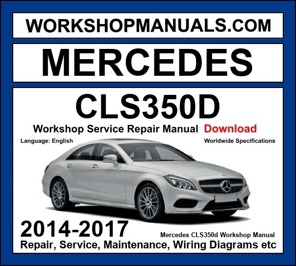 Mercedes CLS 350d Workshop Repair and Service Manual 2014-2017 Download cover