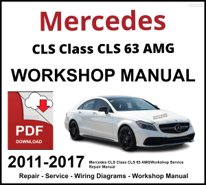 Mercedes CLS Class CLS 63 AMG 2011-2017 Workshop and Service Manual