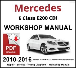 Mercedes E Class E200 CDI Workshop and Service Manual