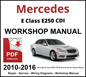 Mercedes E Class E250 CDI Workshop and Service Manual 2010-2016