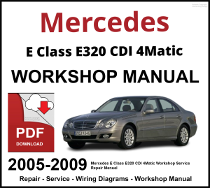 Mercedes E Class E320 CDI 4Matic Workshop and Service Manual