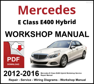 Mercedes E Class E400 Hybrid Workshop and Service Manual