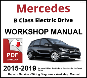 Mercedes B Class Electric Drive Workshop and Service Manual