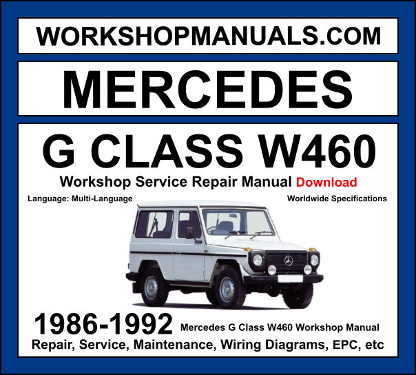 Mercedes G Class W460 1986-1992 workshop manual covering 2.0L M115 2.3L M102 2.8L M110 petrol and 2.4L OM616 2.5L OM602 3.0L OM617 diesel engines with service repair procedures and wiring diagrams