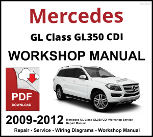 Mercedes GL Class GL350 CDI Workshop and Service Manual