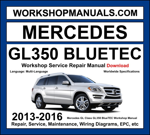 Mercedes GL Class GL350 BlueTEC X166 2013-2016 workshop manual covering 3.0L OM642 V6 turbo diesel engine with service repair procedures and wiring diagrams PDF download