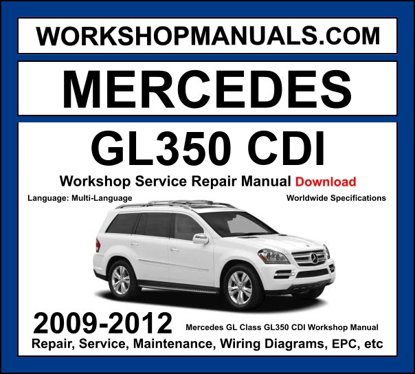 Mercedes GL Class GL350 CDI X164 2009-2012 workshop manual covering 3.0L OM642 V6 turbo diesel engine with service repair procedures and wiring diagrams dealer software download