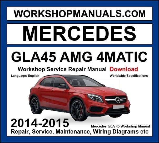Mercedes GLA 45 AMG 4Matic Workshop Repair and Service Manual 2014-2015 Download cover