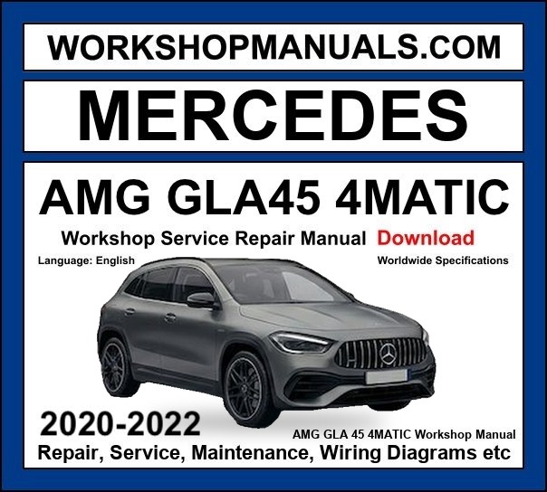 Mercedes GLA Class AMG GLA 45 4Matic+ Workshop Repair and Service Manual 2020-2022 Download cover