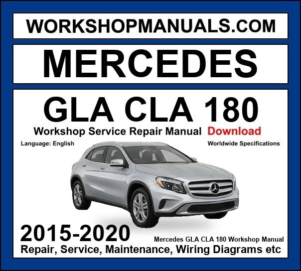 Mercedes GLA Class GLA180 Workshop Repair and Service Manual 2015-2020 Download cover