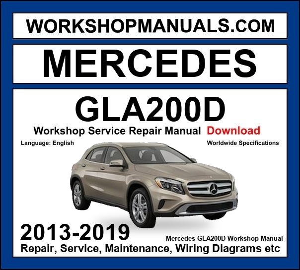 Mercedes GLA Class GLA200d Workshop Repair and Service Manual 2013-2019 Download cover