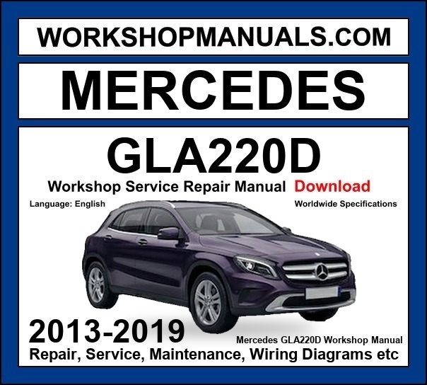 Mercedes GLA Class GLA220d Workshop Repair and Service Manual 2013-2019 Download cover