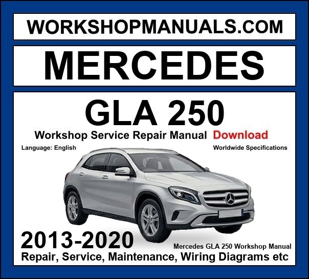 Mercedes GLA Class GLA250 Workshop Repair and Service Manual 2013-2020 Download cover