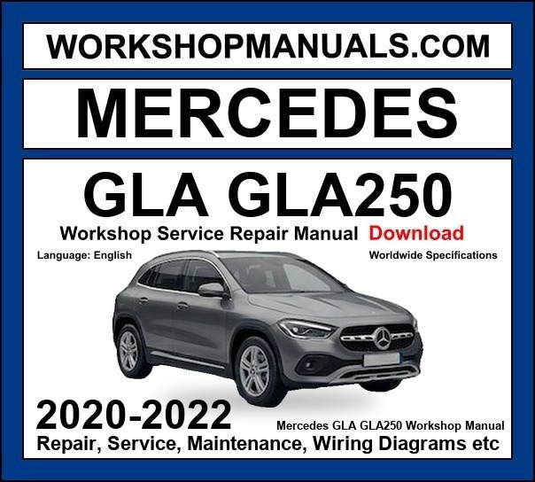 Mercedes GLA Class GLA250 Workshop Repair and Service Manual 2020-2022 Download cover