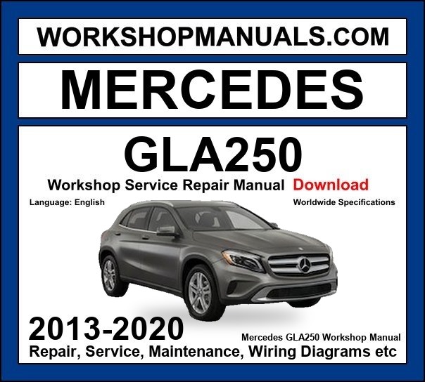 Mercedes GLA Class GLA250 4Matic Workshop Repair and Service Manual 2013-2020 Download cover