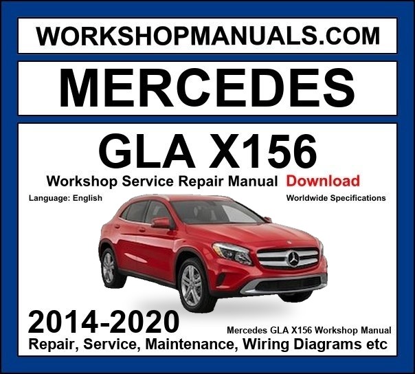Mercedes GLA Class X156 Workshop Repair and Service Manual 2014-2020 Download cover