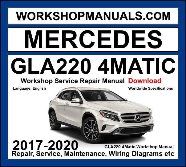 Mercedes GLA Class GLA220 4Matic Workshop Repair and Service Manual 2017-2020 Download cover
