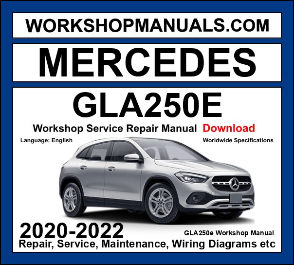 Mercedes GLA250e Workshop Repair and Service Manual 2020-2022 Download cover