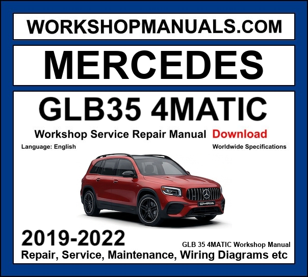 Mercedes GLB Class AMG GLB 35 4Matic X247 2019-2022 workshop manual covering 2.0L M260 turbo four-cylinder 306hp engine with service repair procedures and wiring diagrams dealer software download
