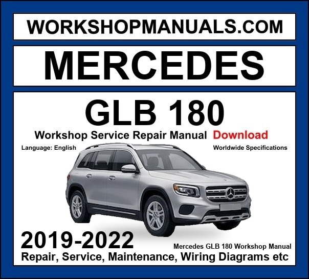 Mercedes GLB Class GLB 180 2019-2022 Workshop Manual