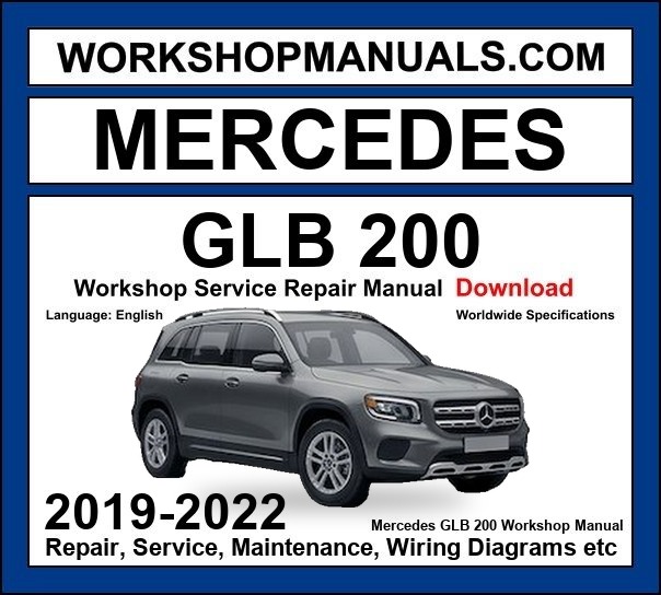 Mercedes GLB Class GLB 200 2019-2022 Workshop Manual