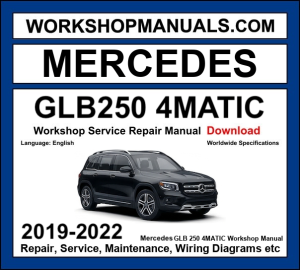 Mercedes GLB Class GLB 250 4Matic X247 2019-2022 workshop manual covering 2.0L M260 turbo four-cylinder engine with service repair procedures and wiring diagrams dealer software download
