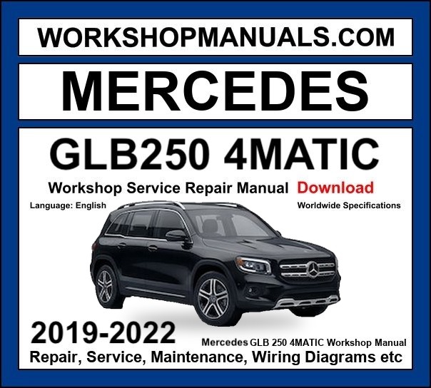 Mercedes GLB Class GLB 250 4Matic 2019-2022 Workshop Manual