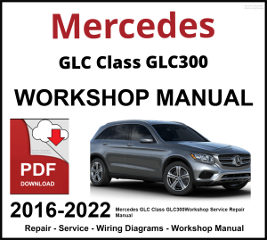 Mercedes GLC Class GLC300 2016-2022 Workshop and Service Manual