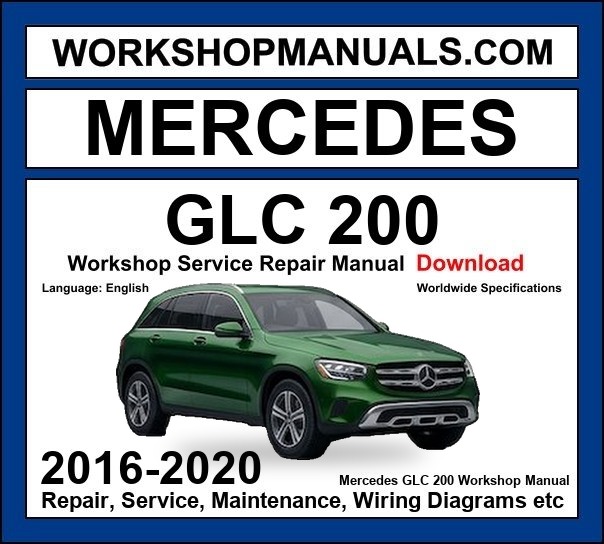Mercedes GLC Class GLC200 2016-2020 Workshop Manual