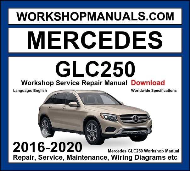 Mercedes GLC Class GLC250 4MATIC 2016-2020 Workshop Manual
