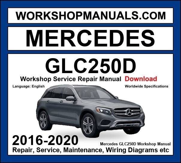 Mercedes GLC Class GLC250d 4MATIC 2016-2020 Workshop Manual