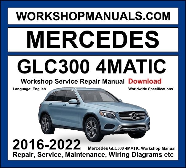 Mercedes GLC Class GLC300 4MATIC 4MATIC 2016-2022 Workshop Manual