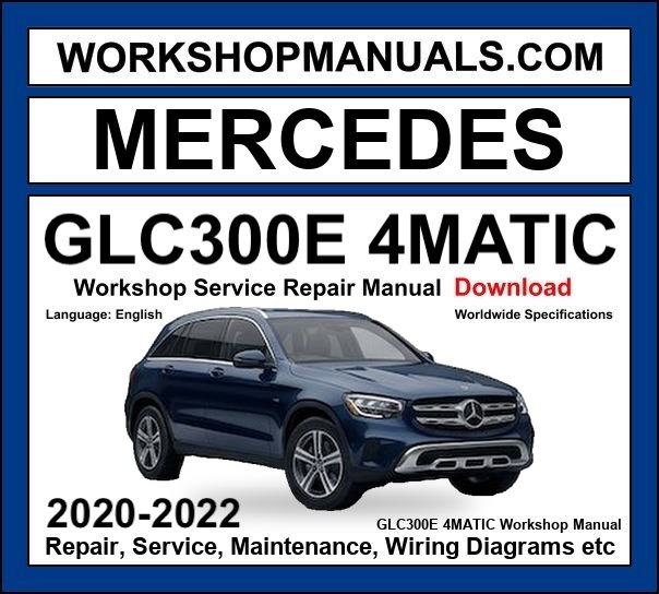 Mercedes GLC Class GLC300e 4MATIC 2020-2022 Workshop Repair and Service Manual Download cover